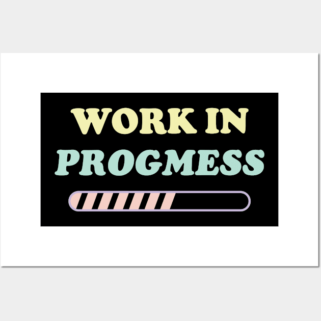 I'm a work in Progmess v3 Wall Art by Emma